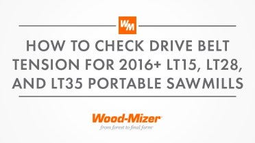 How To Check Drive Belt Tension for 2016+ LT15, LT28, and LT35 Portable Sawmills
